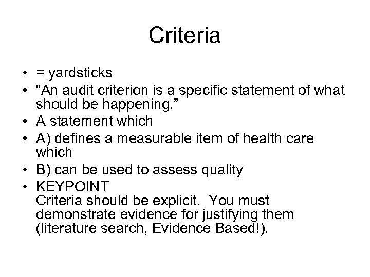 Criteria • = yardsticks • “An audit criterion is a specific statement of what