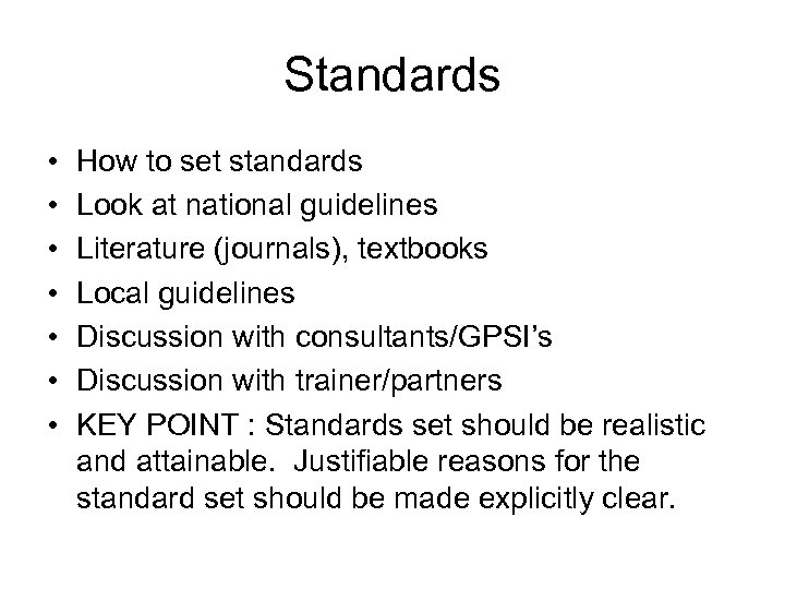 Standards • • How to set standards Look at national guidelines Literature (journals), textbooks