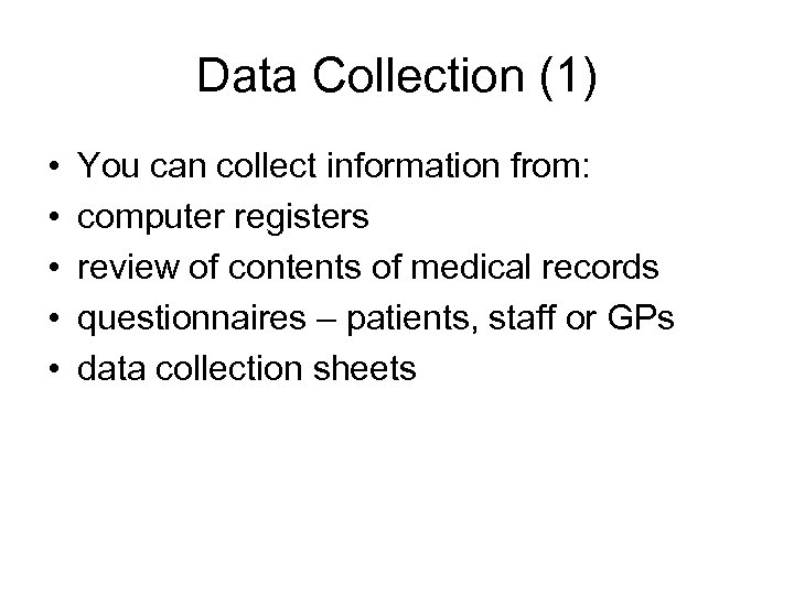 Data Collection (1) • • • You can collect information from: computer registers review