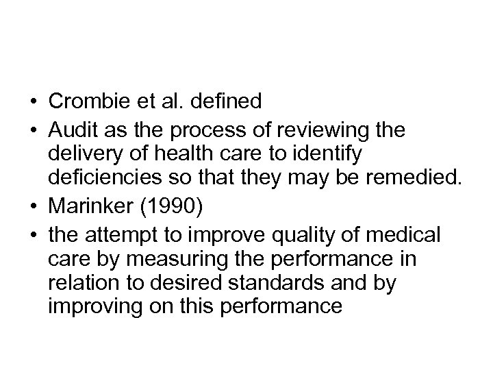  • Crombie et al. defined • Audit as the process of reviewing the