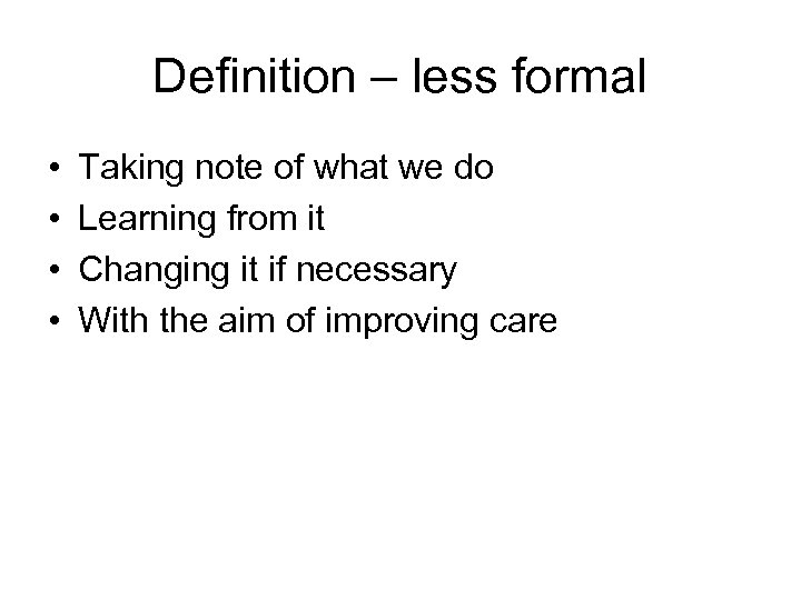 Definition – less formal • • Taking note of what we do Learning from