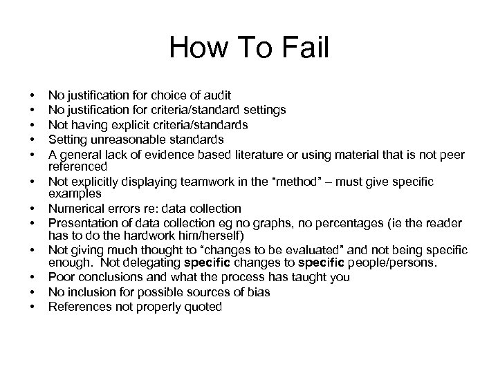 How To Fail • • • No justification for choice of audit No justification