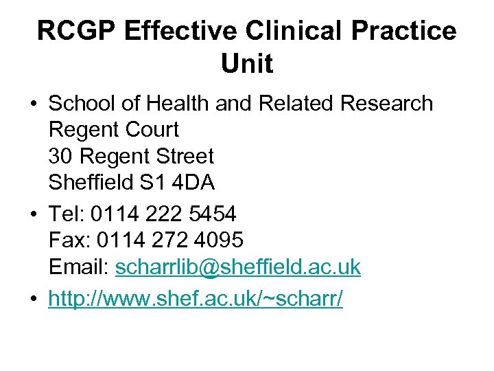 RCGP Effective Clinical Practice Unit • School of Health and Related Research Regent Court