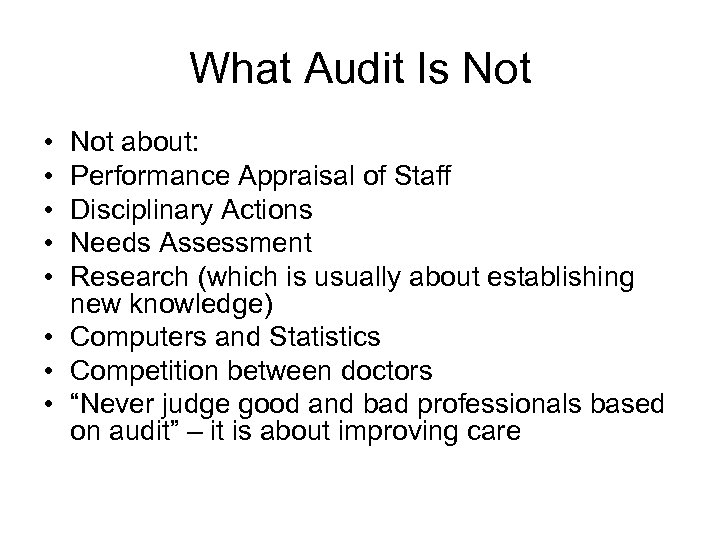 What Audit Is Not • • • Not about: Performance Appraisal of Staff Disciplinary
