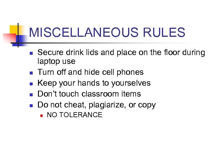 MISCELLANEOUS RULES n n n Secure drink lids and place on the floor during