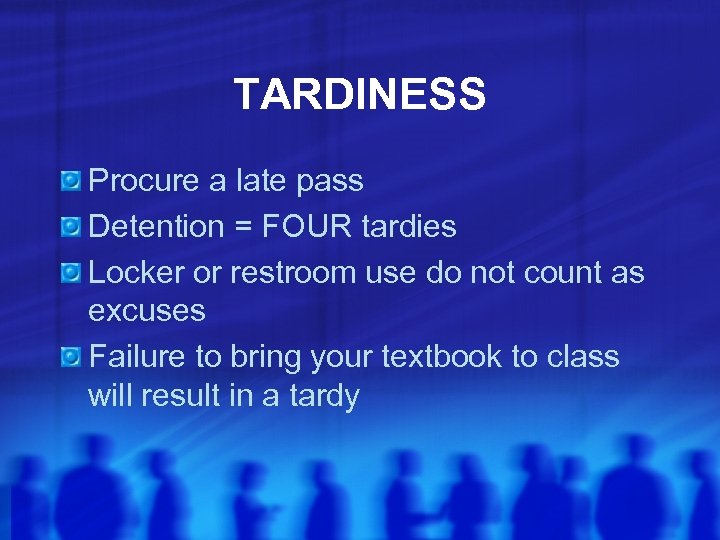 TARDINESS Procure a late pass Detention = FOUR tardies Locker or restroom use do
