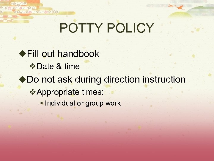 POTTY POLICY u. Fill out handbook v. Date & time u. Do not ask
