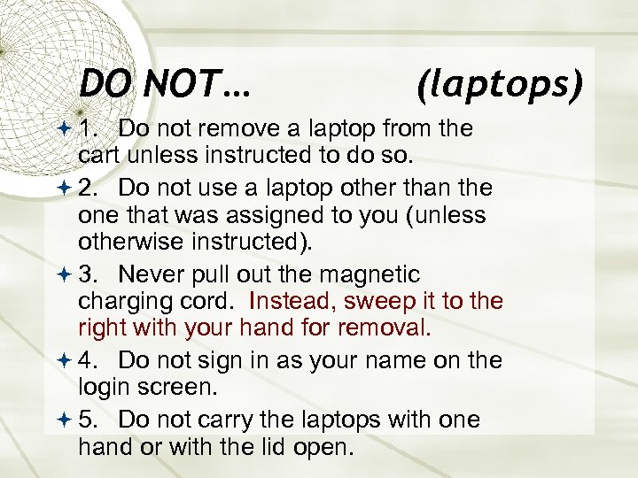 DO NOT… (laptops) 1. Do not remove a laptop from the cart unless instructed