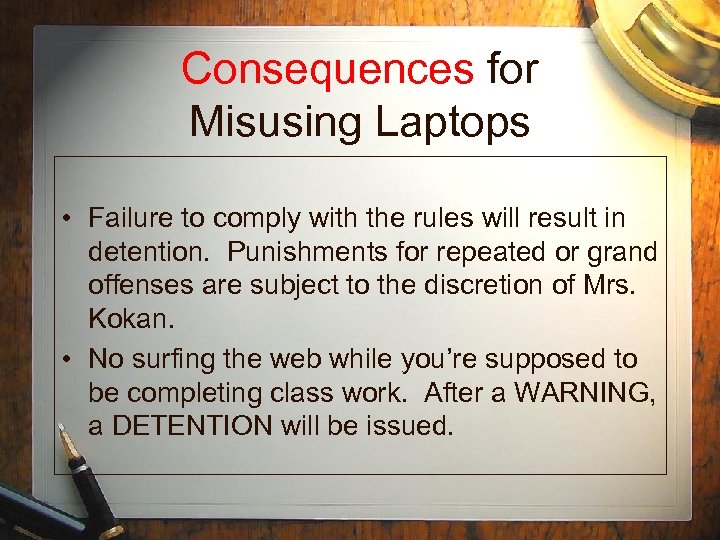Consequences for Misusing Laptops • Failure to comply with the rules will result in