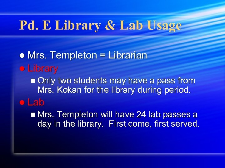 Pd. E Library & Lab Usage l Mrs. Templeton = Librarian l Library n