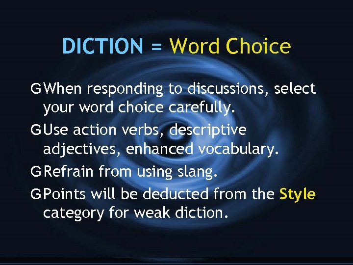 DICTION = Word Choice G When responding to discussions, select your word choice carefully.