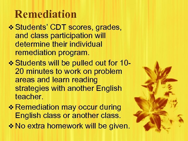 Remediation v Students’ CDT scores, grades, and class participation will determine their individual remediation