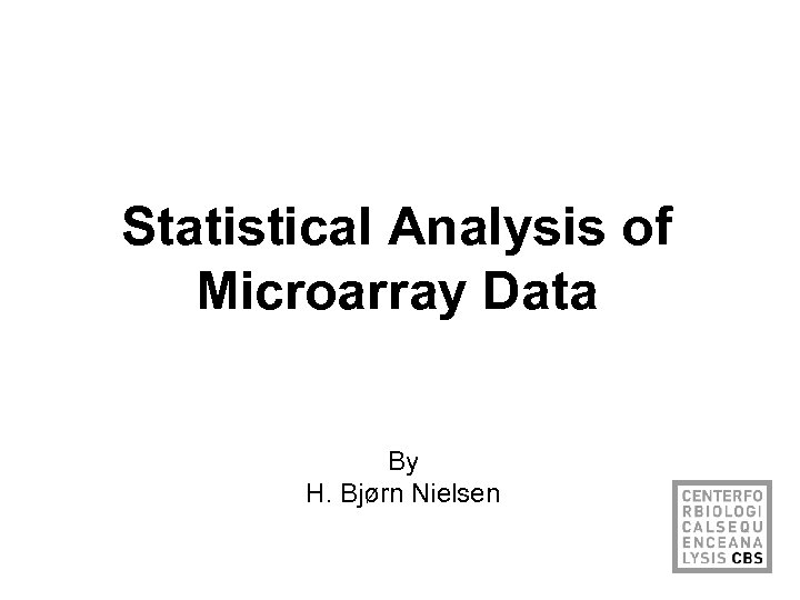 Statistical Analysis of Microarray Data By H. Bjørn Nielsen 