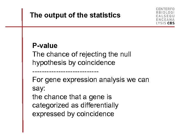 The output of the statistics P-value The chance of rejecting the null hypothesis by