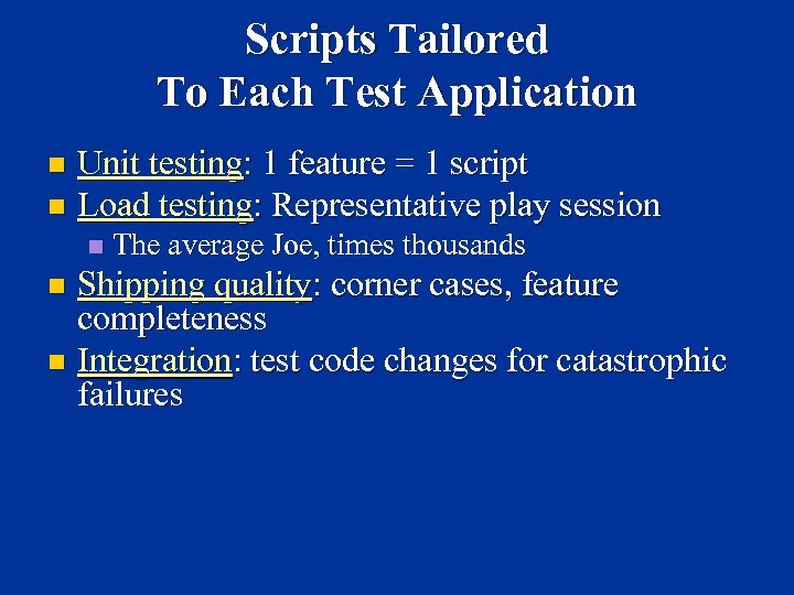 Scripts Tailored To Each Test Application Unit testing: 1 feature = 1 script n