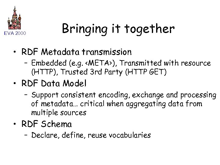 EVA 2000 Bringing it together • RDF Metadata transmission – Embedded (e. g. <META>),