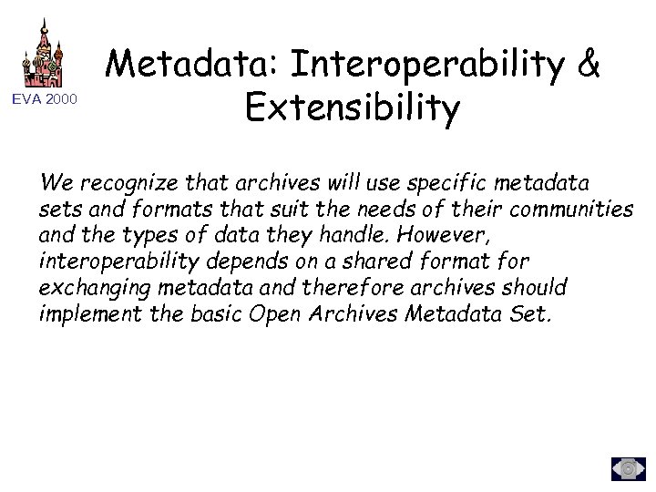 EVA 2000 Metadata: Interoperability & Extensibility We recognize that archives will use specific metadata