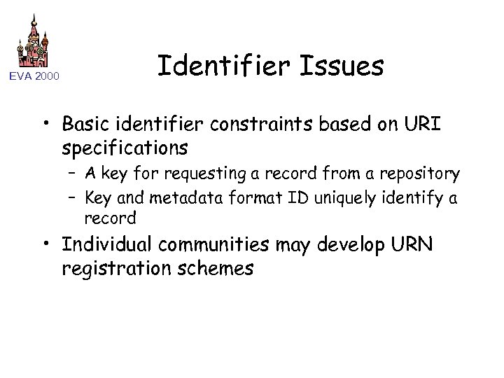 EVA 2000 Identifier Issues • Basic identifier constraints based on URI specifications – A