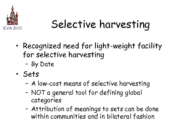 Selective harvesting EVA 2000 • Recognized need for light-weight facility for selective harvesting –