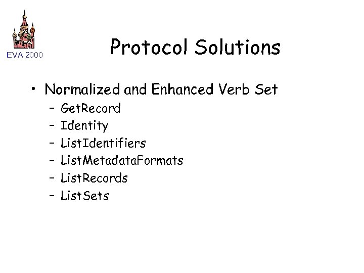 Protocol Solutions EVA 2000 • Normalized and Enhanced Verb Set – – – Get.