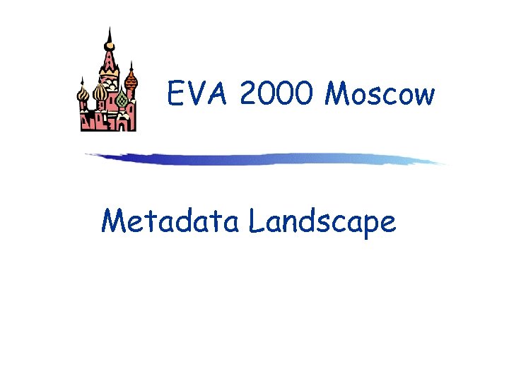 EVA 2000 Moscow Metadata Landscape 