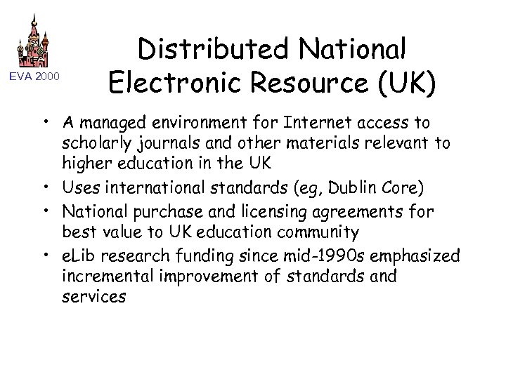 EVA 2000 Distributed National Electronic Resource (UK) • A managed environment for Internet access