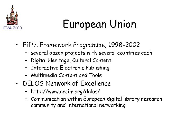 European Union EVA 2000 • Fifth Framework Programme, 1998 -2002 – – several dozen