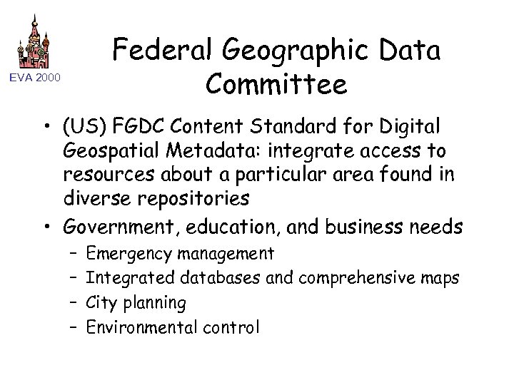 Federal Geographic Data Committee EVA 2000 • (US) FGDC Content Standard for Digital Geospatial
