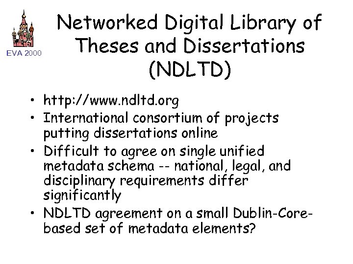 EVA 2000 Networked Digital Library of Theses and Dissertations (NDLTD) • http: //www. ndltd.