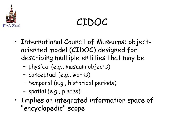 CIDOC EVA 2000 • International Council of Museums: objectoriented model (CIDOC) designed for describing