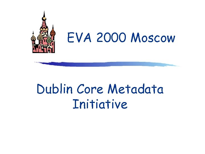 EVA 2000 Moscow Dublin Core Metadata Initiative 