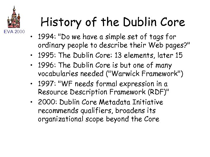 EVA 2000 History of the Dublin Core • 1994: 