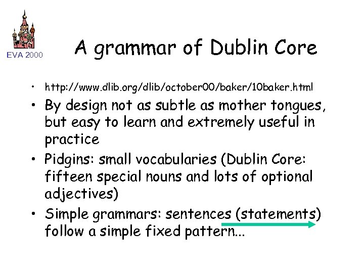 EVA 2000 A grammar of Dublin Core • http: //www. dlib. org/dlib/october 00/baker/10 baker.
