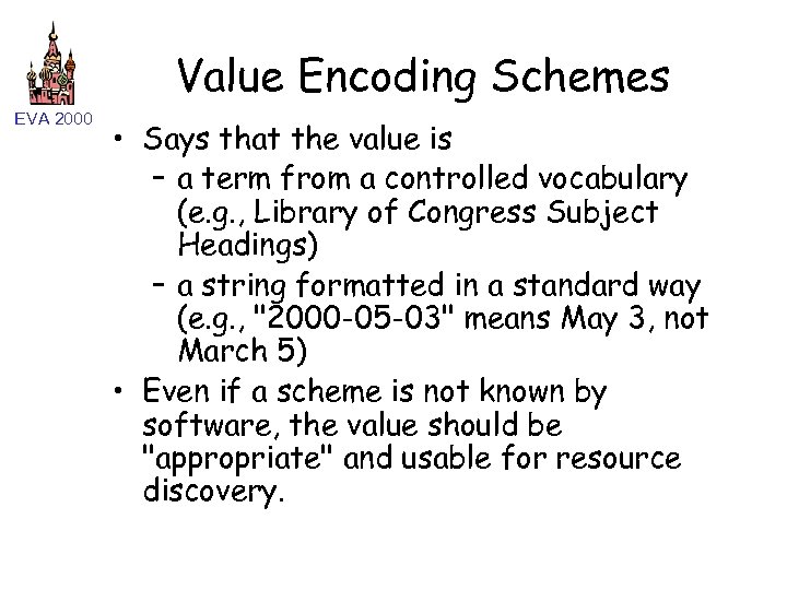 Value Encoding Schemes EVA 2000 • Says that the value is – a term