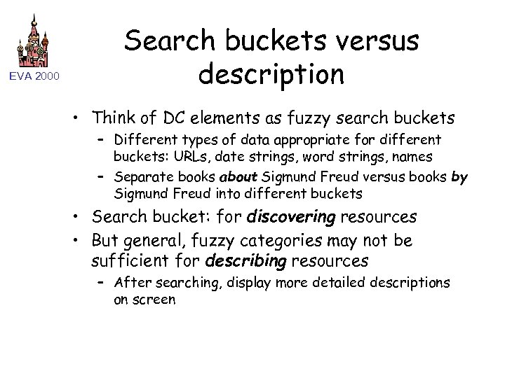 EVA 2000 Search buckets versus description • Think of DC elements as fuzzy search