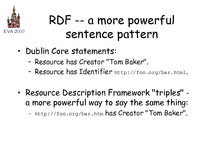 EVA 2000 RDF -- a more powerful sentence pattern • Dublin Core statements: –