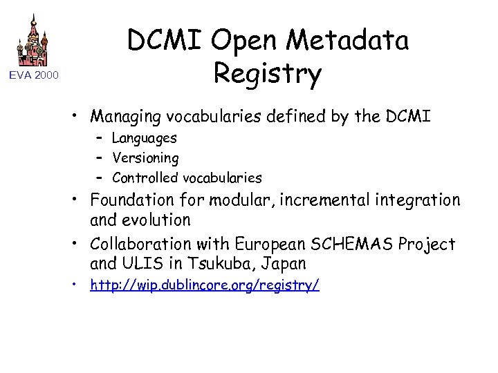 EVA 2000 DCMI Open Metadata Registry • Managing vocabularies defined by the DCMI –