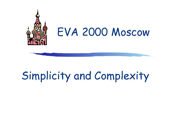 EVA 2000 Moscow Simplicity and Complexity 