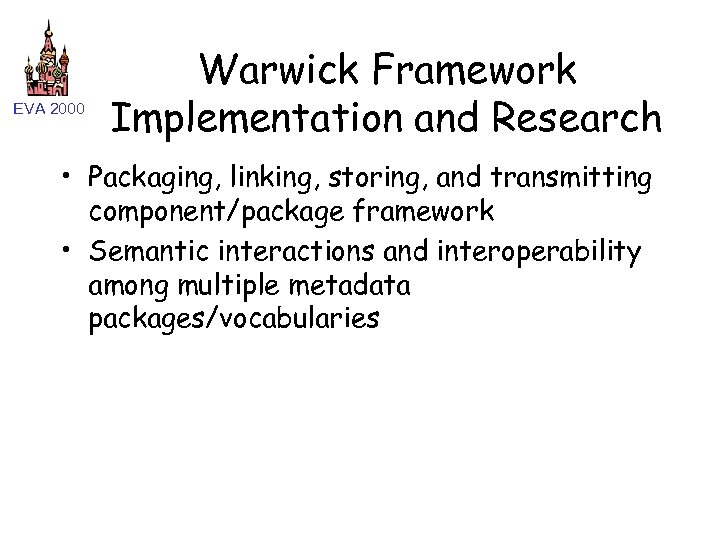 EVA 2000 Warwick Framework Implementation and Research • Packaging, linking, storing, and transmitting component/package