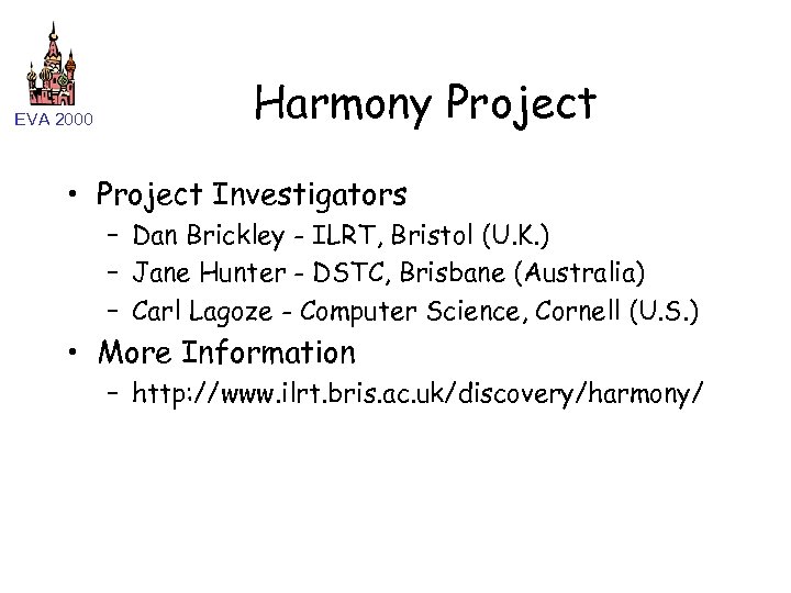 EVA 2000 Harmony Project • Project Investigators – Dan Brickley - ILRT, Bristol (U.