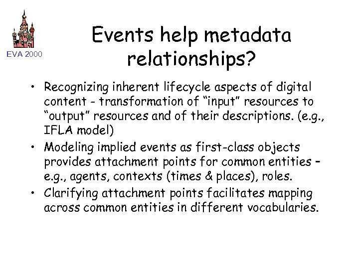 EVA 2000 Events help metadata relationships? • Recognizing inherent lifecycle aspects of digital content
