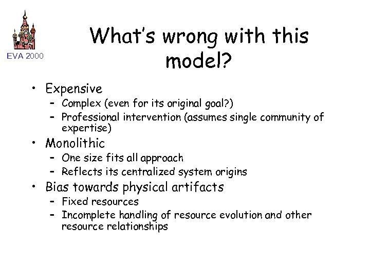 EVA 2000 What’s wrong with this model? • Expensive – Complex (even for its