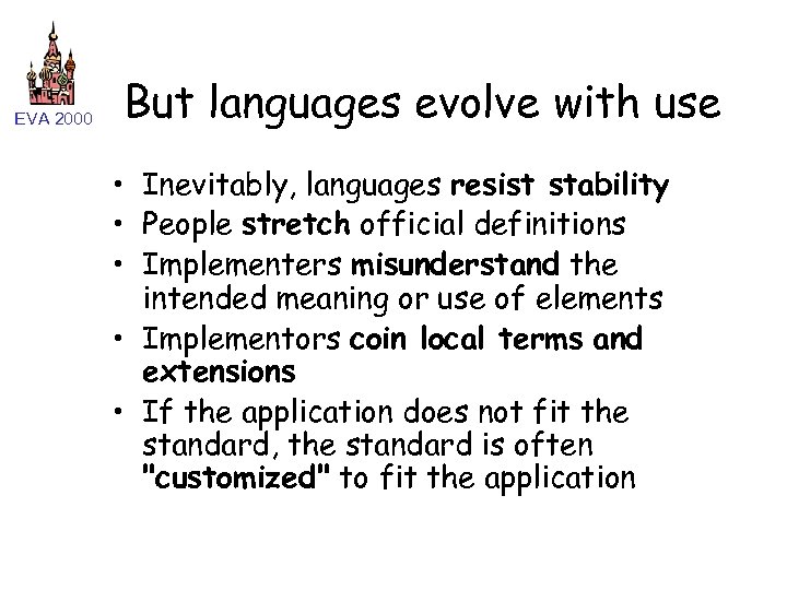 EVA 2000 But languages evolve with use • Inevitably, languages resist stability • People