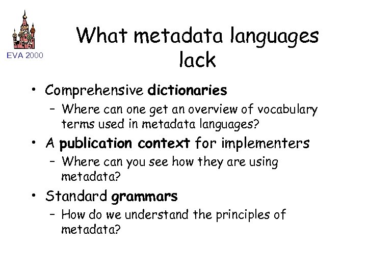 EVA 2000 What metadata languages lack • Comprehensive dictionaries – Where can one get