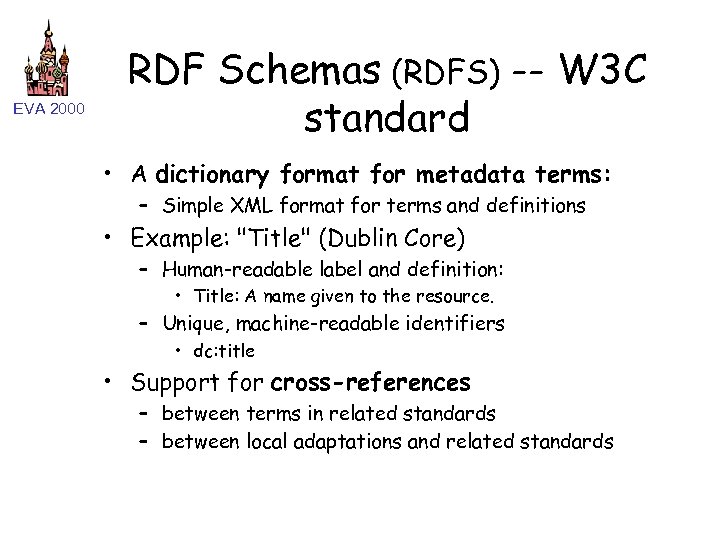 EVA 2000 RDF Schemas (RDFS) -- W 3 C standard • A dictionary format