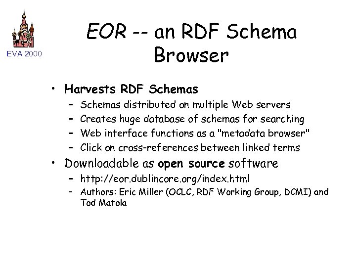 EOR -- an RDF Schema Browser EVA 2000 • Harvests RDF Schemas – –