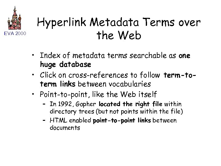 EVA 2000 Hyperlink Metadata Terms over the Web • Index of metadata terms searchable