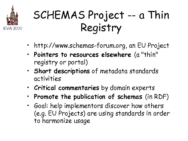 EVA 2000 SCHEMAS Project -- a Thin Registry • http: //www. schemas-forum. org, an