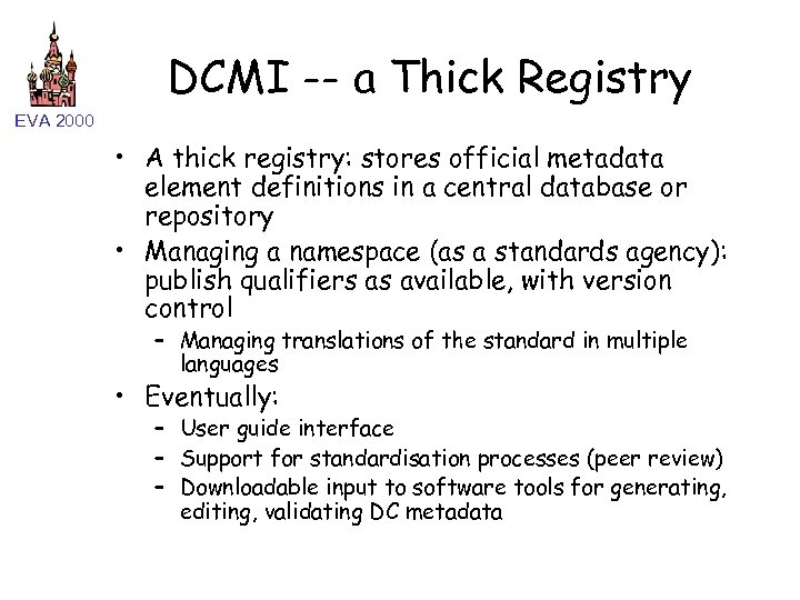 DCMI -- a Thick Registry EVA 2000 • A thick registry: stores official metadata