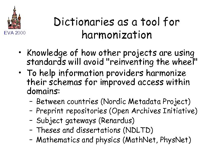 Dictionaries as a tool for harmonization EVA 2000 • Knowledge of how other projects